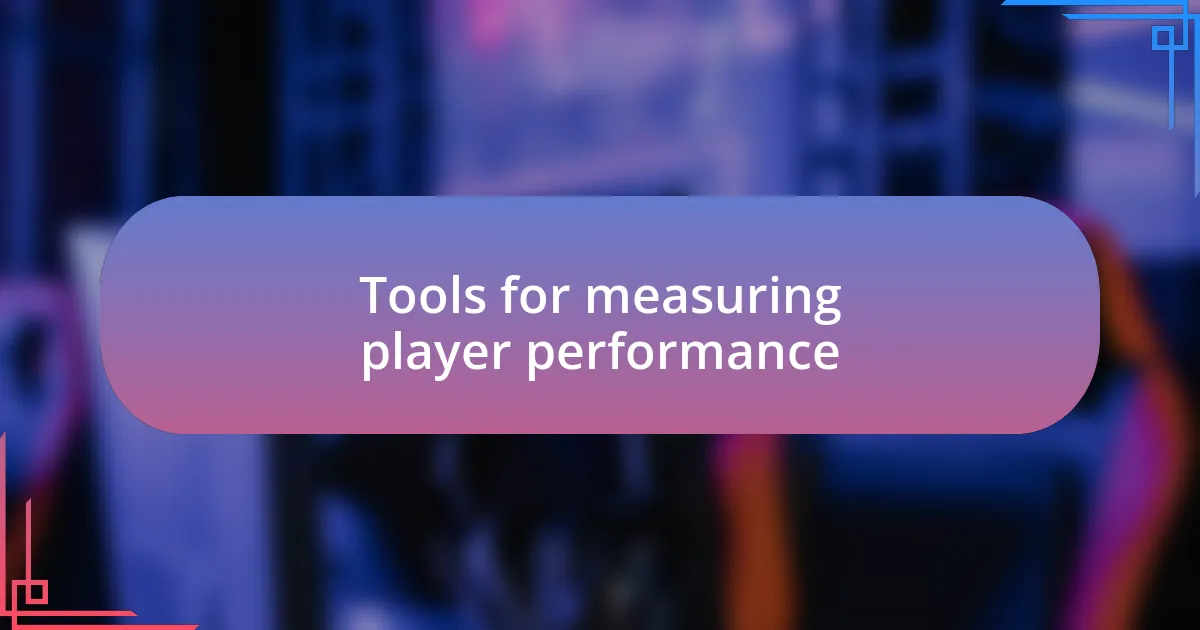 Tools for measuring player performance