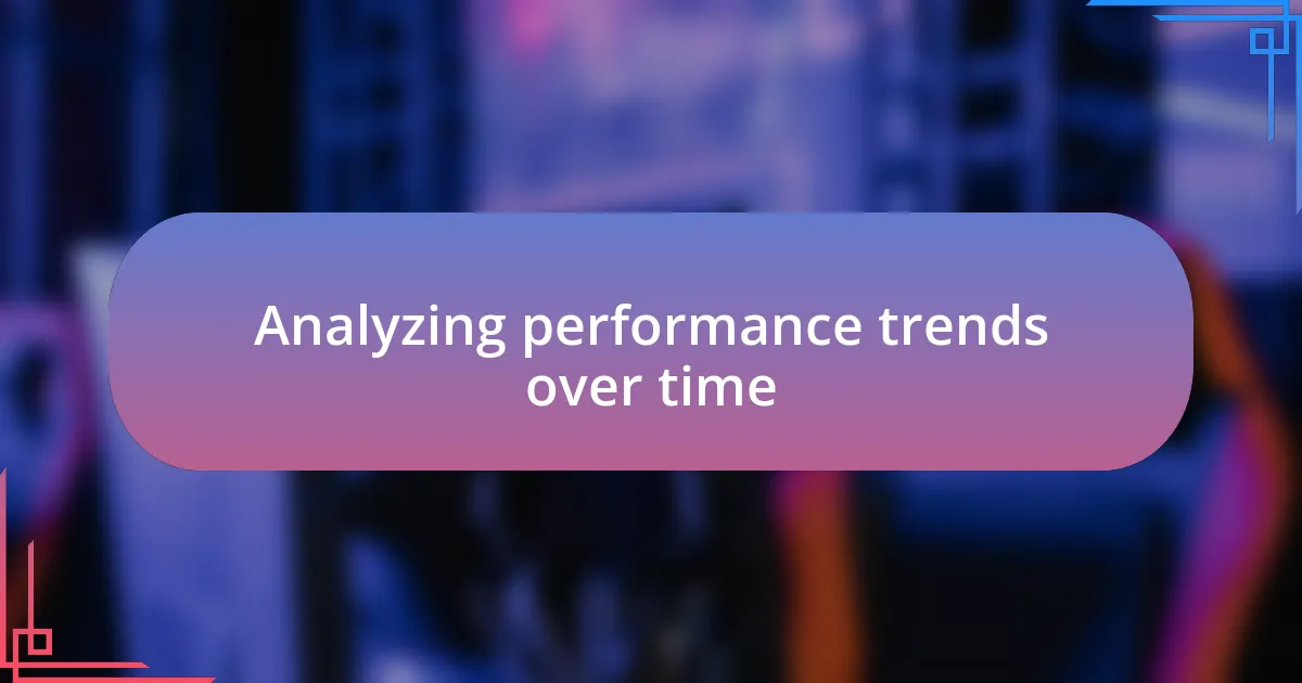 Analyzing performance trends over time