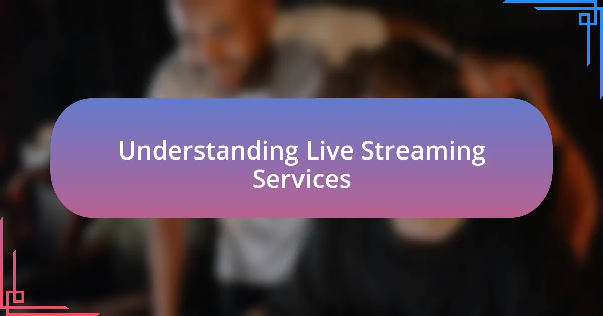 Understanding Live Streaming Services