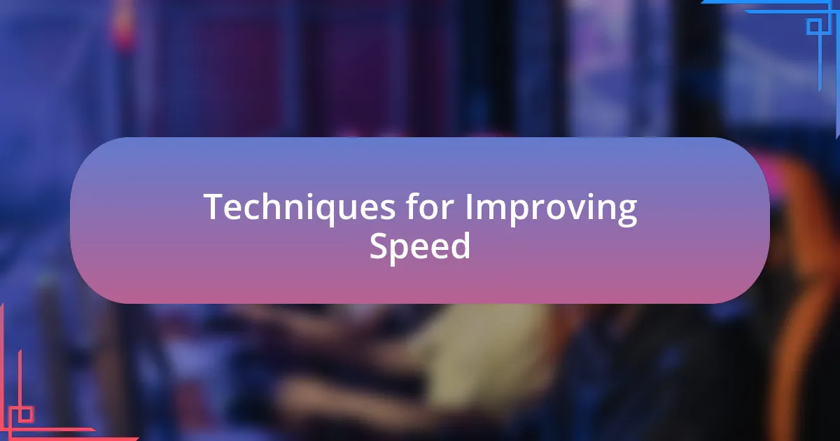 Techniques for Improving Speed