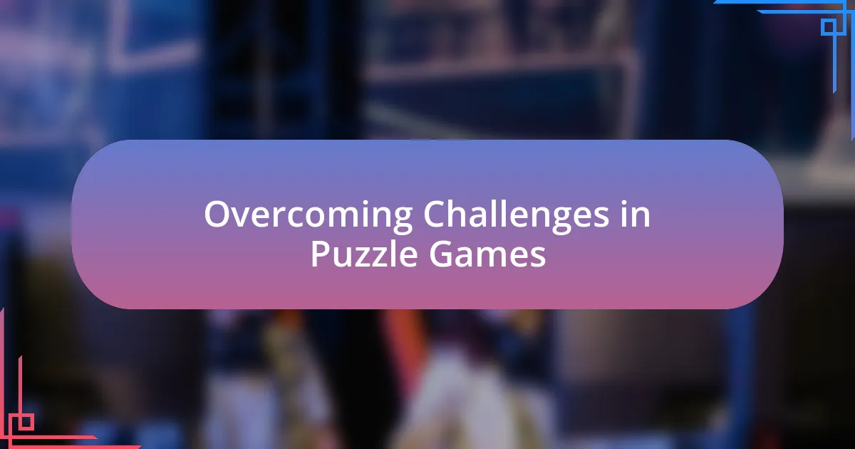 Overcoming Challenges in Puzzle Games