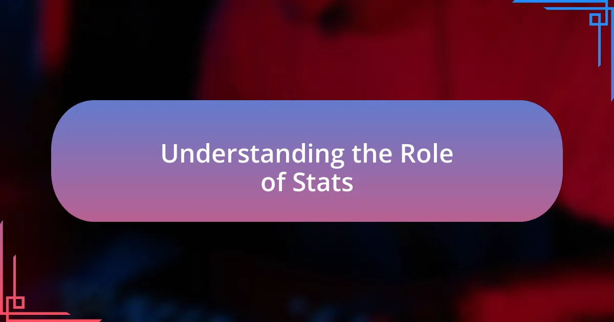 Understanding the Role of Stats