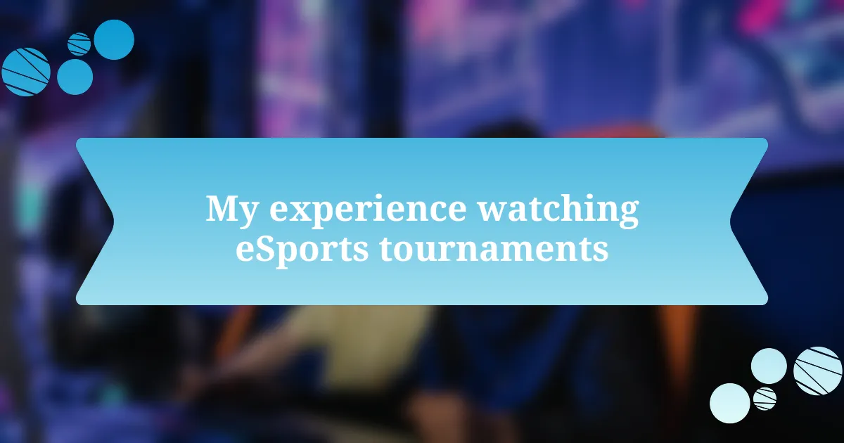 My experience watching eSports tournaments