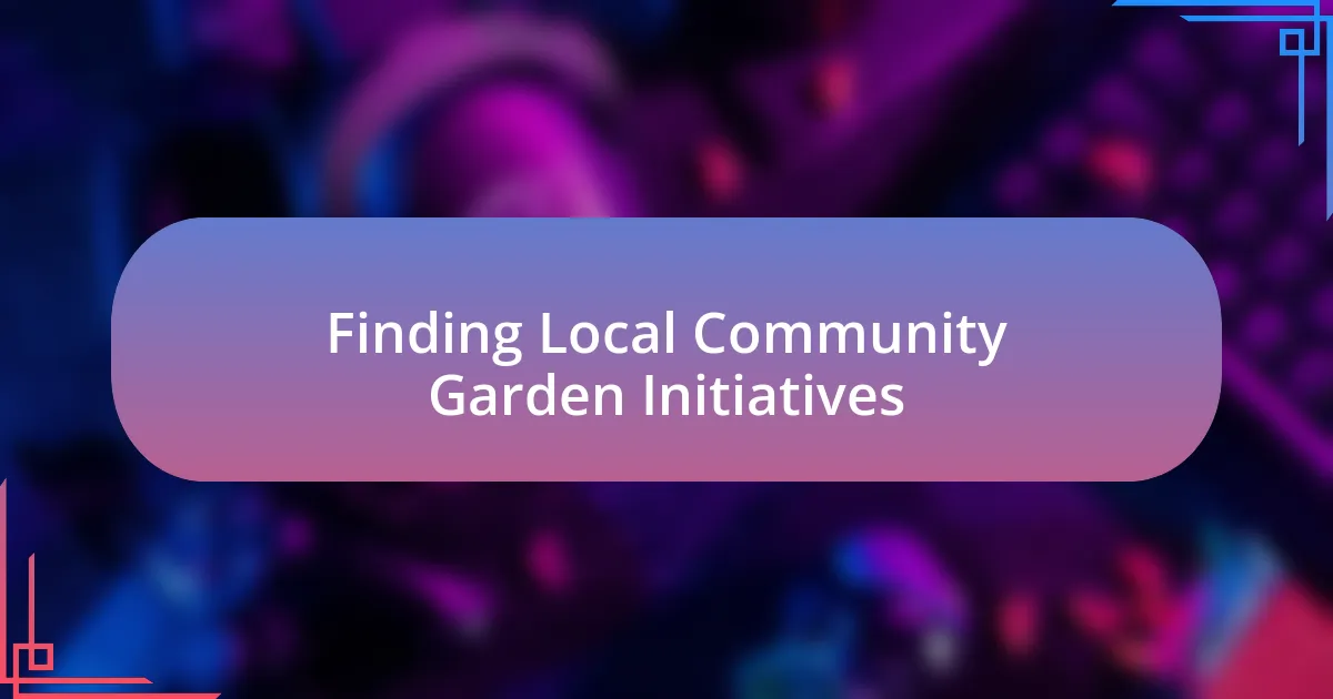 Finding Local Community Garden Initiatives