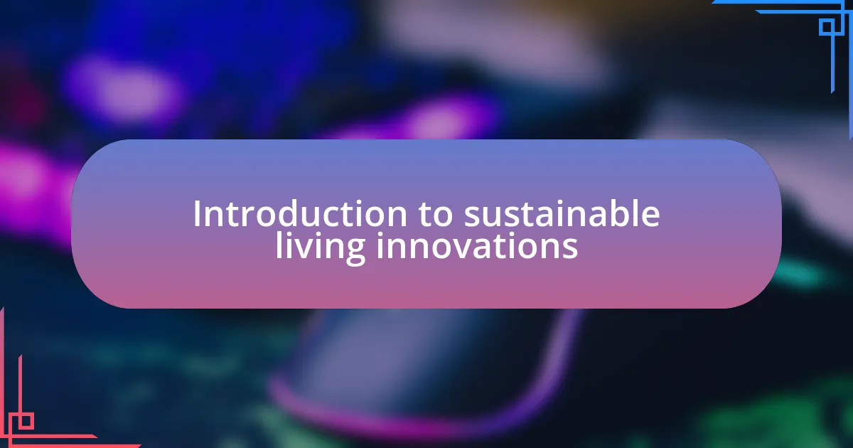 Introduction to sustainable living innovations