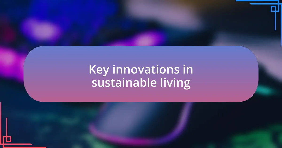 Key innovations in sustainable living