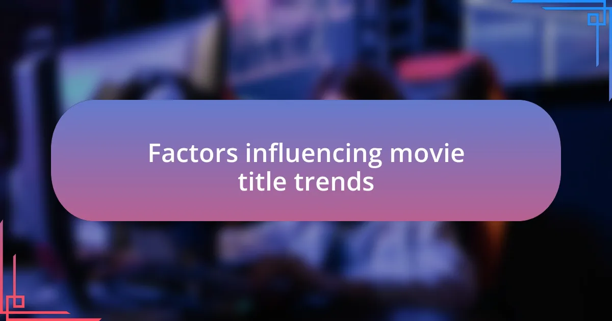 Factors influencing movie title trends