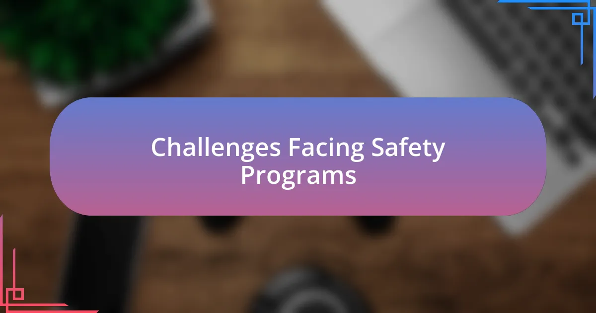 Challenges Facing Safety Programs