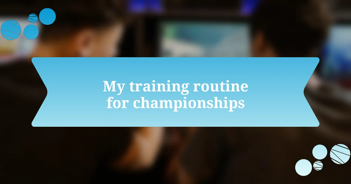 My training routine for championships