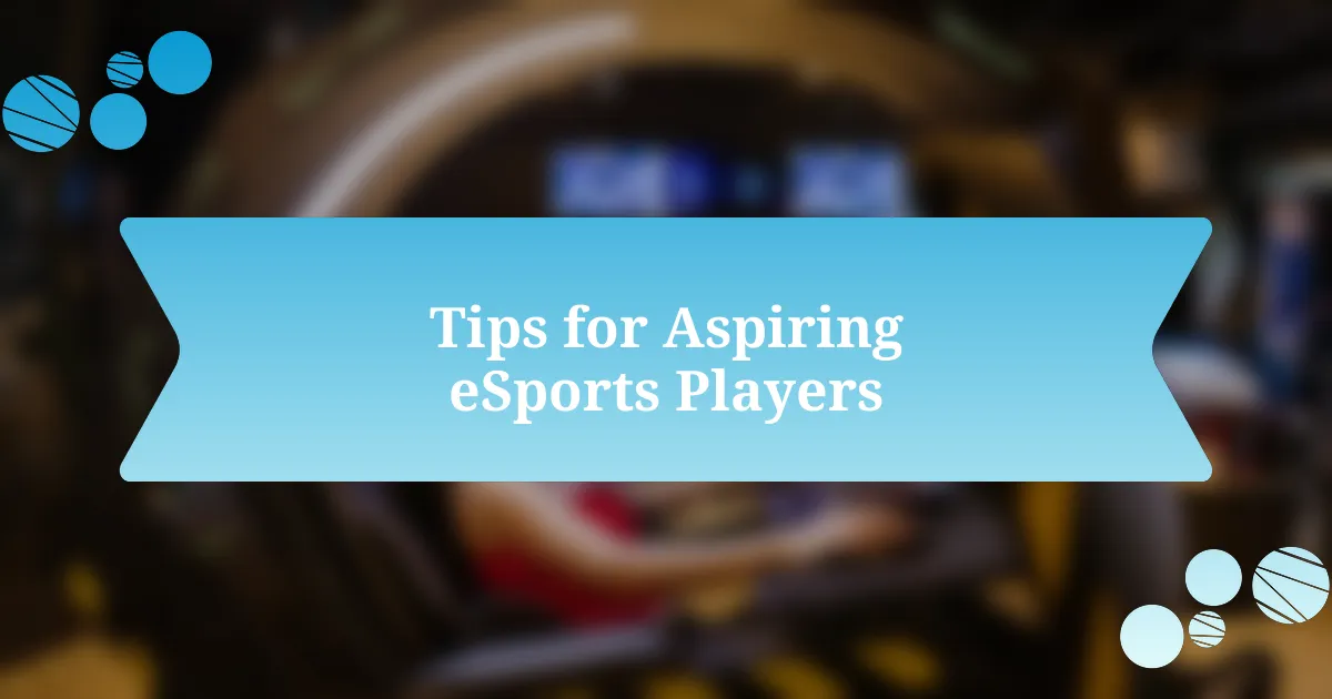 Tips for Aspiring eSports Players