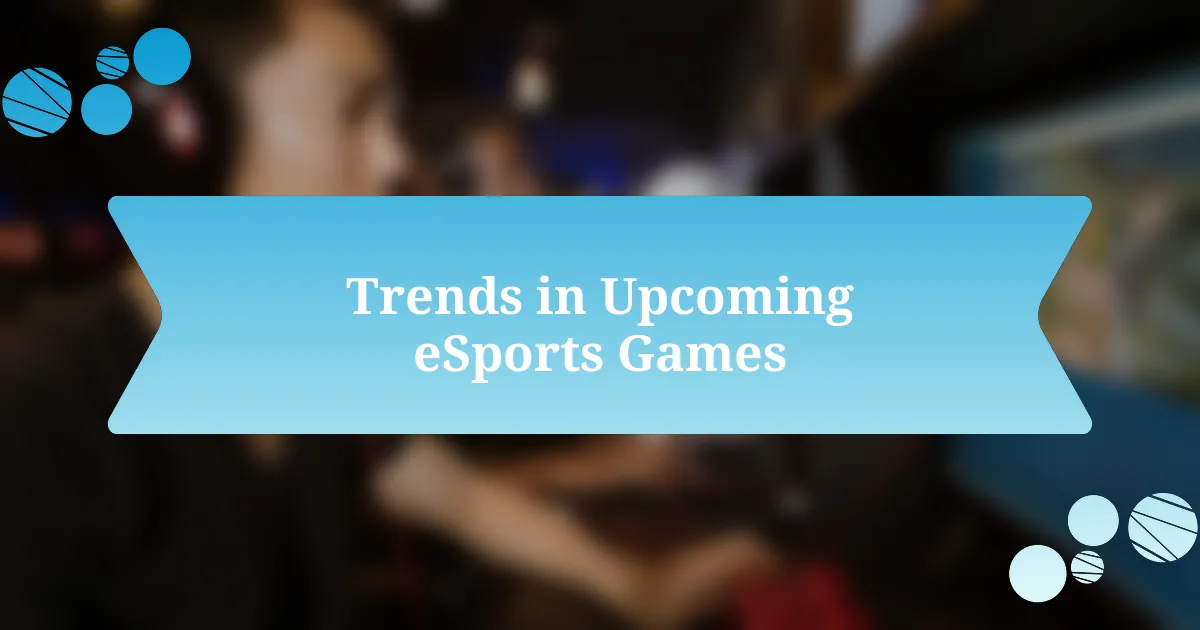 Trends in Upcoming eSports Games