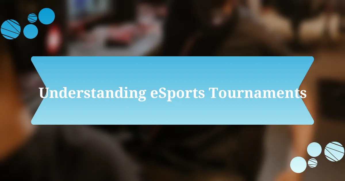 Understanding eSports Tournaments