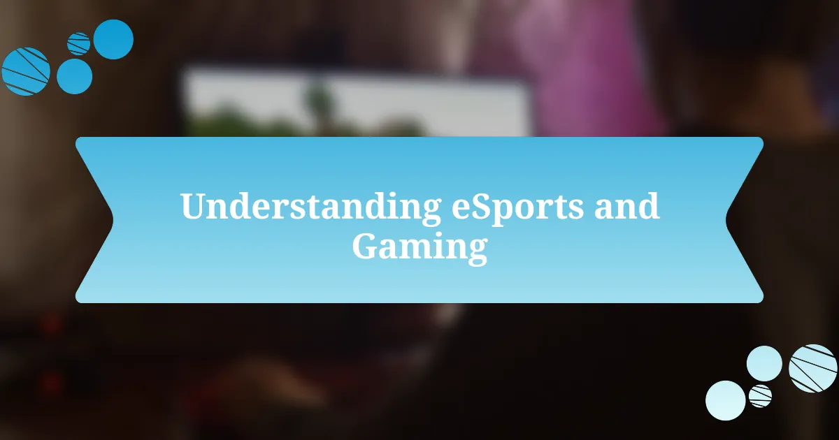 Understanding eSports and Gaming