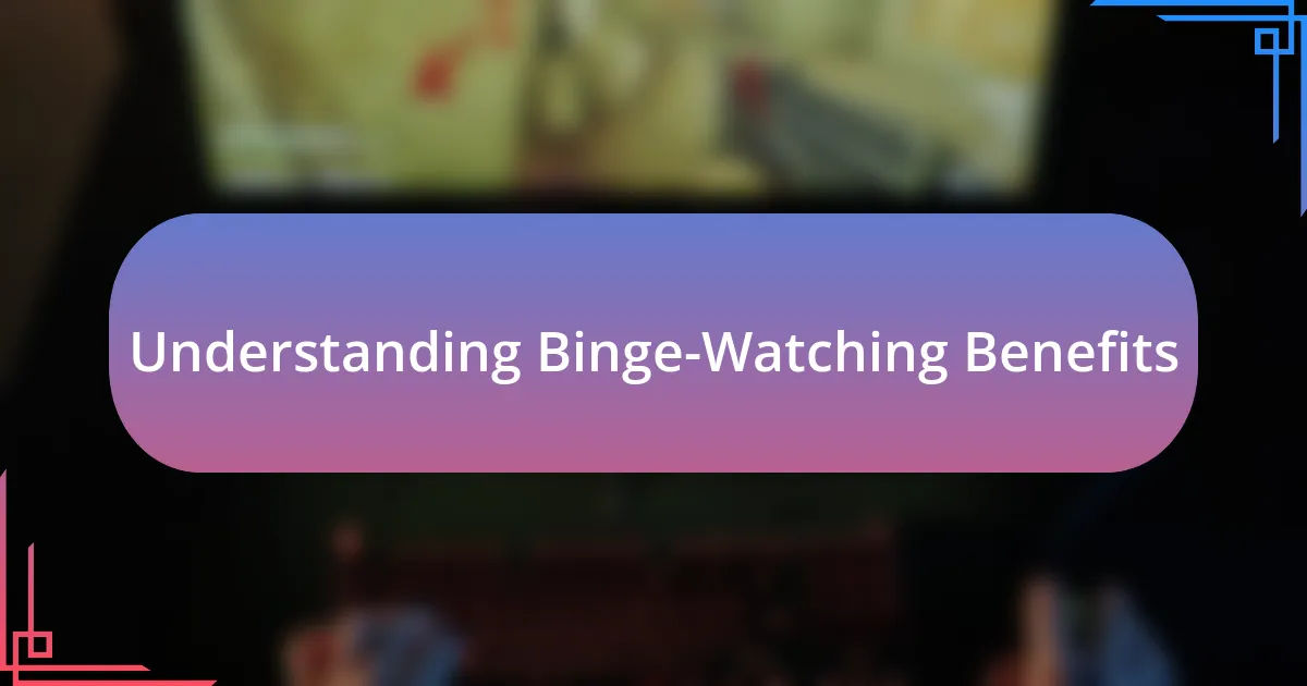 Understanding Binge-Watching Benefits