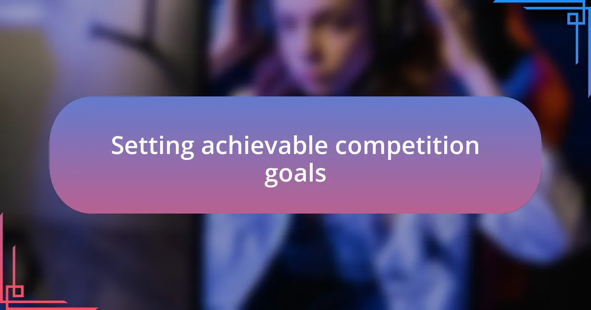 Setting achievable competition goals