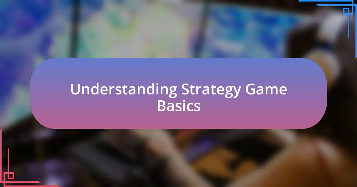 Understanding Strategy Game Basics