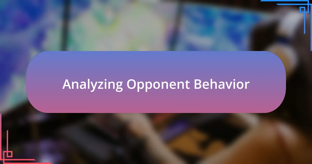 Analyzing Opponent Behavior