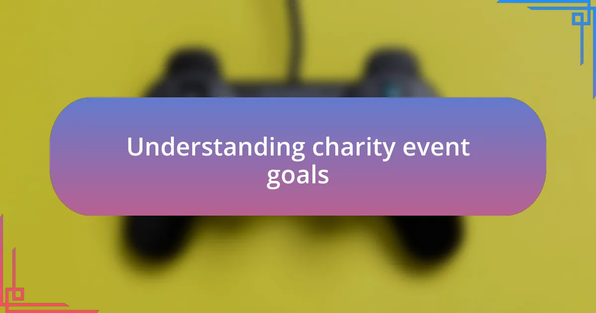 Understanding charity event goals