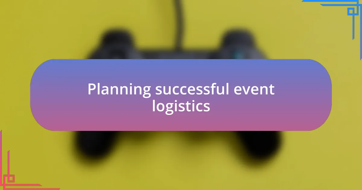 Planning successful event logistics