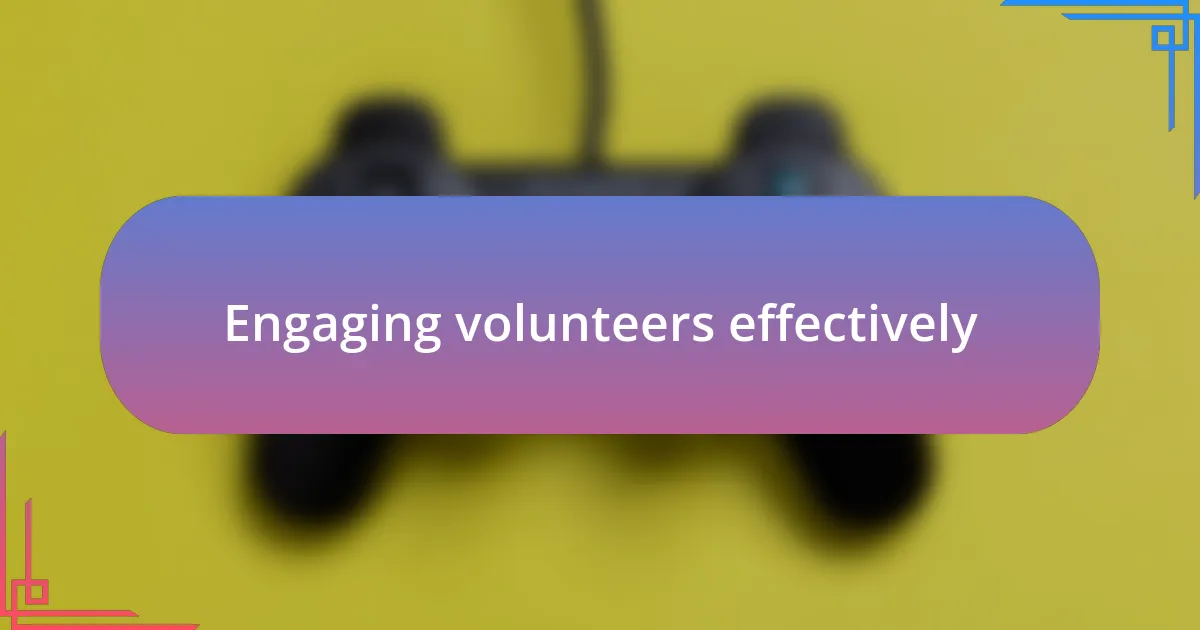 Engaging volunteers effectively