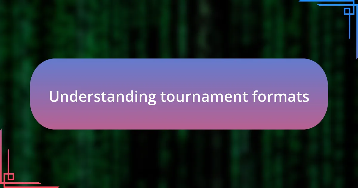 Understanding tournament formats