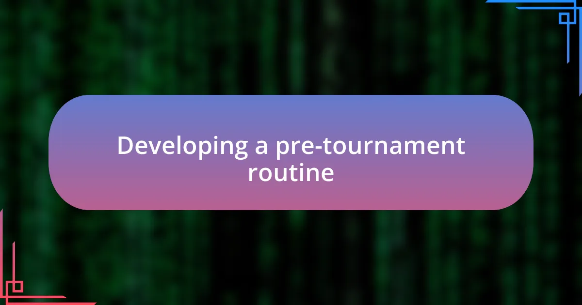 Developing a pre-tournament routine